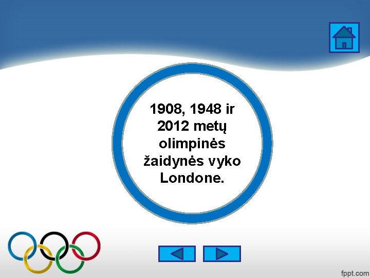 1908, 1948 ir 2012 metų olimpinės žaidynės vyko Londone. 