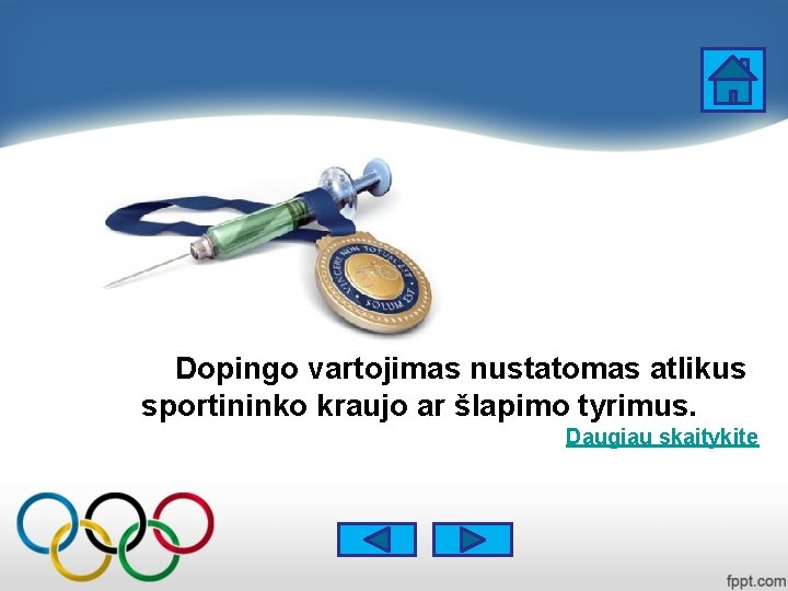 Dopingo vartojimas nustatomas atlikus sportininko kraujo ar šlapimo tyrimus. Daugiau skaitykite 