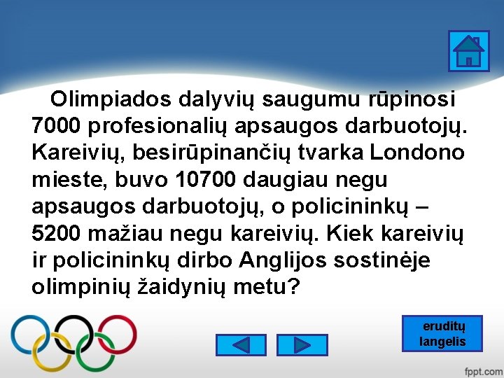 Olimpiados dalyvių saugumu rūpinosi 7000 profesionalių apsaugos darbuotojų. Kareivių, besirūpinančių tvarka Londono mieste, buvo