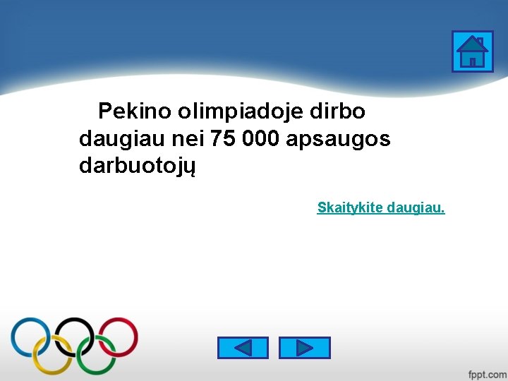 Pekino olimpiadoje dirbo daugiau nei 75 000 apsaugos darbuotojų Skaitykite daugiau. 