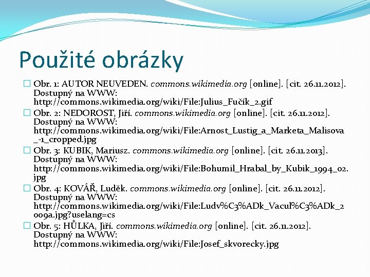 Použité obrázky � Obr. 1: AUTOR NEUVEDEN. commons. wikimedia. org [online]. [cit. 26. 11.