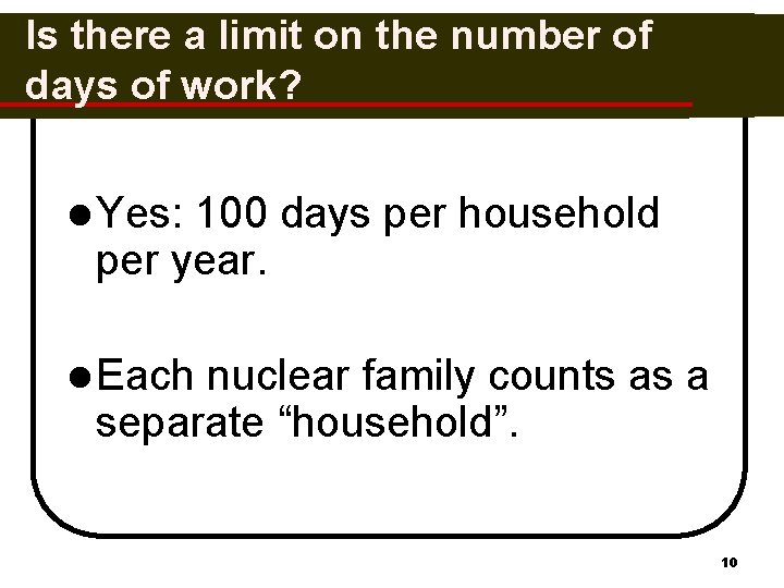 Is there a limit on the number of days of work? l Yes: 100