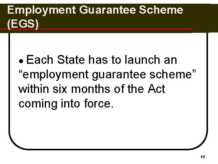 Employment Guarantee Scheme (EGS) Each State has to launch an “employment guarantee scheme” within