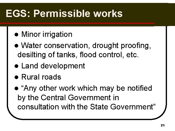 EGS: Permissible works Minor irrigation l Water conservation, drought proofing, desilting of tanks, flood