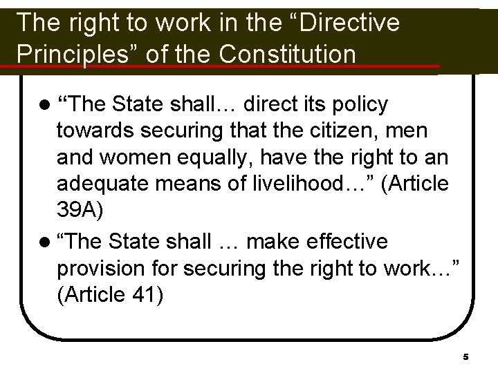 The right to work in the “Directive Principles” of the Constitution l “The State