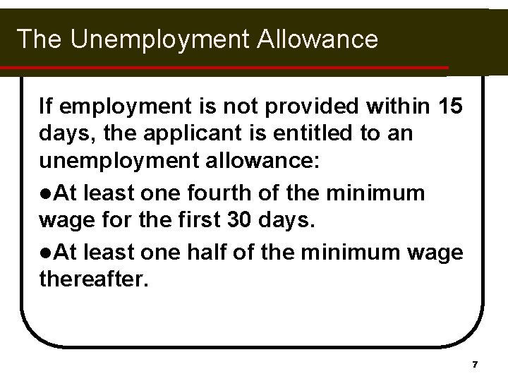 The Unemployment Allowance If employment is not provided within 15 days, the applicant is