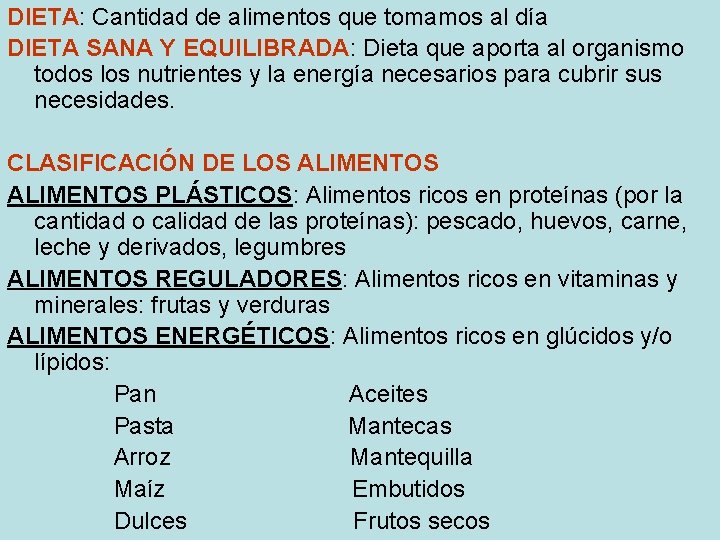 DIETA: Cantidad de alimentos que tomamos al día DIETA SANA Y EQUILIBRADA: Dieta que