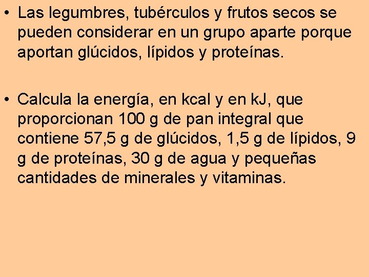  • Las legumbres, tubérculos y frutos secos se pueden considerar en un grupo