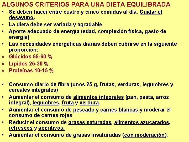 ALGUNOS CRITERIOS PARA UNA DIETA EQUILIBRADA • Se deben hacer entre cuatro y cinco