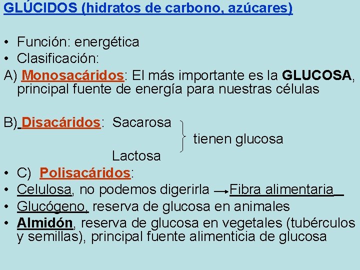 GLÚCIDOS (hidratos de carbono, azúcares) • Función: energética • Clasificación: A) Monosacáridos: El más