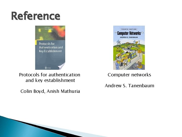 Reference Protocols for authentication and key establishment Colin Boyd, Anish Mathuria Computer networks Andrew