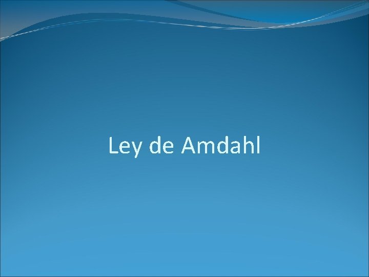 Ley de Amdahl 