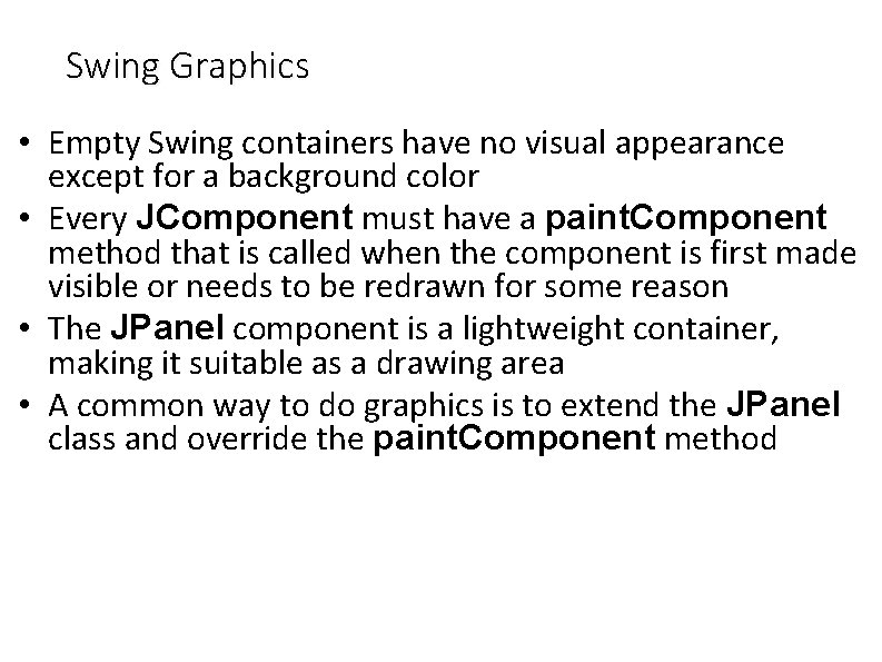 Swing Graphics • Empty Swing containers have no visual appearance except for a background