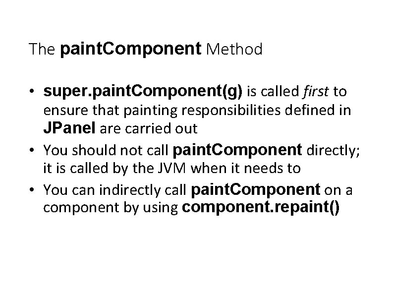 The paint. Component Method • super. paint. Component(g) is called first to ensure that