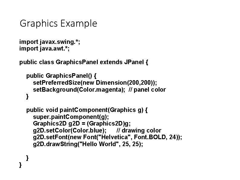 Graphics Example import javax. swing. *; import java. awt. *; public class Graphics. Panel