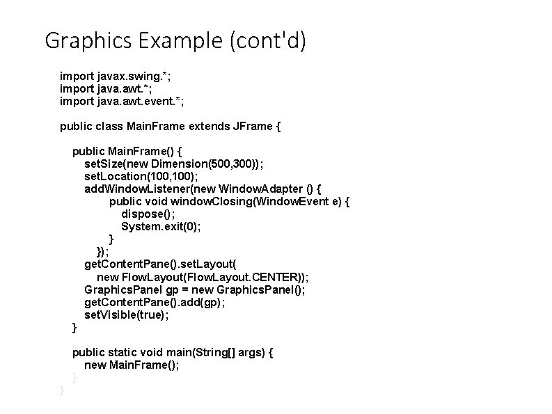 Graphics Example (cont'd) import javax. swing. *; import java. awt. event. *; public class