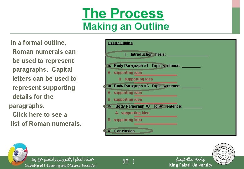 The Process Making an Outline In a formal outline, Roman numerals can be used