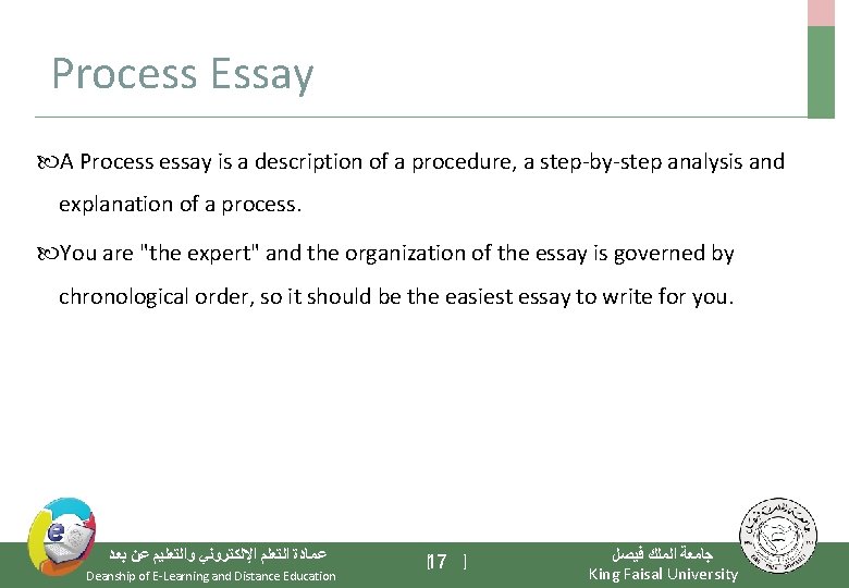 Process Essay A Process essay is a description of a procedure, a step-by-step analysis