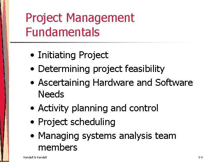 Project Management Fundamentals • Initiating Project • Determining project feasibility • Ascertaining Hardware and
