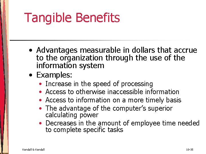 Tangible Benefits • Advantages measurable in dollars that accrue to the organization through the