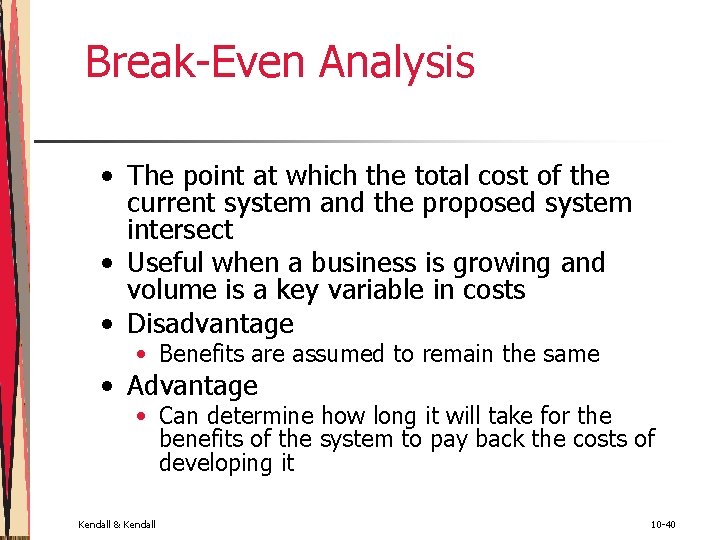 Break-Even Analysis • The point at which the total cost of the current system
