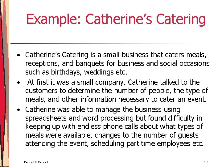 Example: Catherine’s Catering • Catherine’s Catering is a small business that caters meals, receptions,