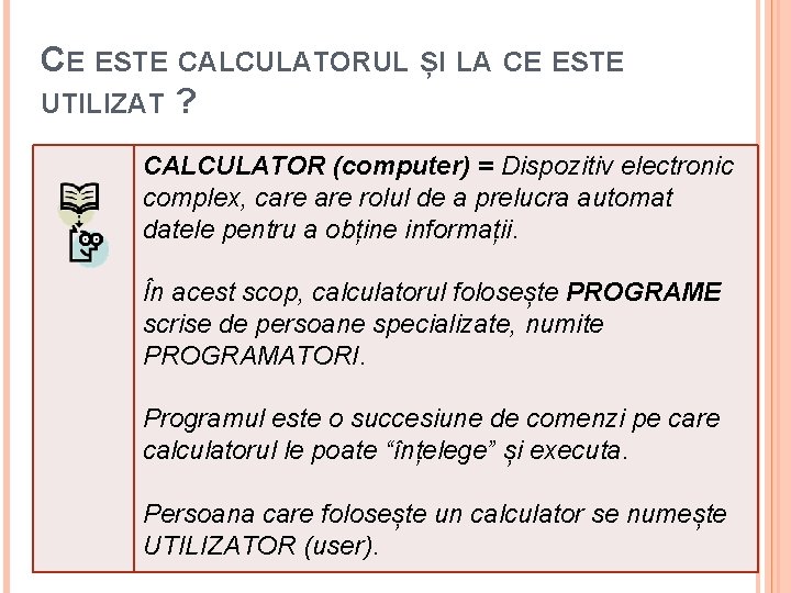 CE ESTE CALCULATORUL ȘI LA CE ESTE UTILIZAT ? CALCULATOR (computer) = Dispozitiv electronic