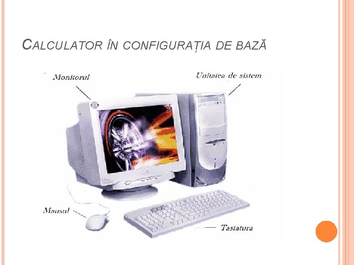 CALCULATOR ÎN CONFIGURAȚIA DE BAZĂ 