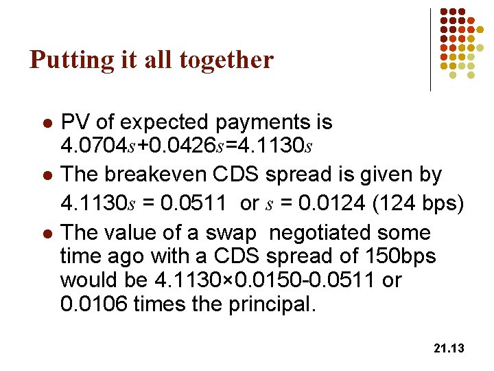 Putting it all together l l l PV of expected payments is 4. 0704