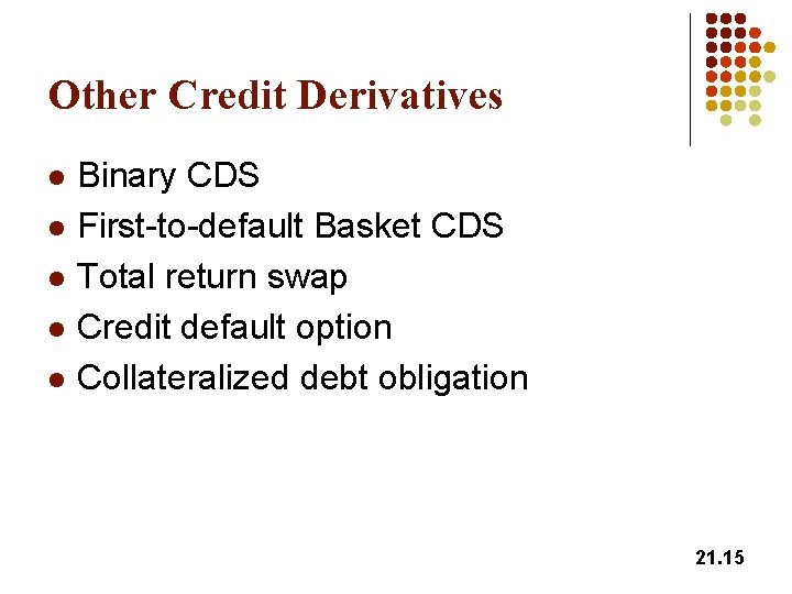 Other Credit Derivatives l l l Binary CDS First-to-default Basket CDS Total return swap