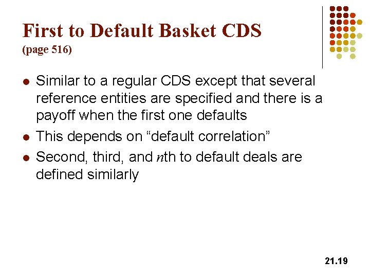 First to Default Basket CDS (page 516) l l l Similar to a regular