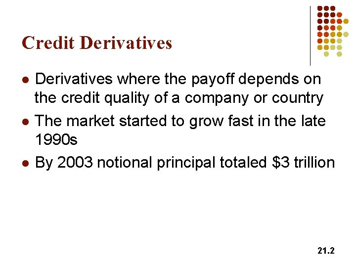 Credit Derivatives l l l Derivatives where the payoff depends on the credit quality