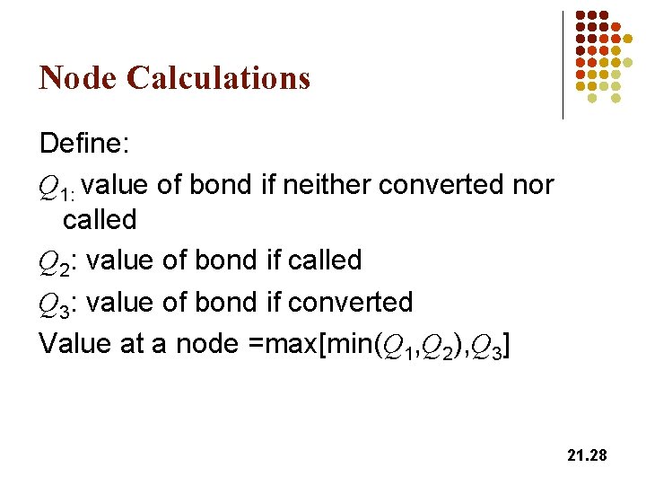 Node Calculations Define: Q 1: value of bond if neither converted nor called Q