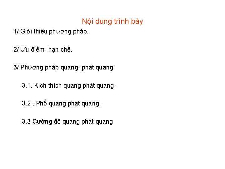 Nội dung trình bày 1/ Giới thiệu phương pháp. 2/ Ưu điểm hạn chế.