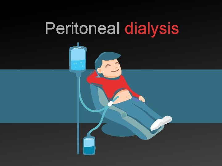 Peritoneal dialysis 