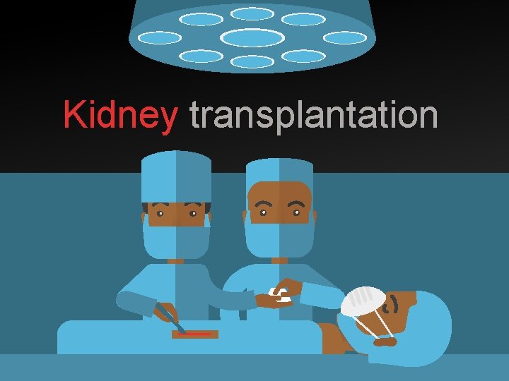 Kidney transplantation 