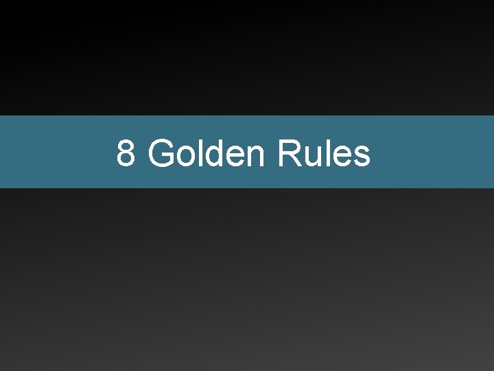 8 Golden Rules 