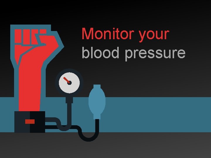 Monitor your blood pressure 