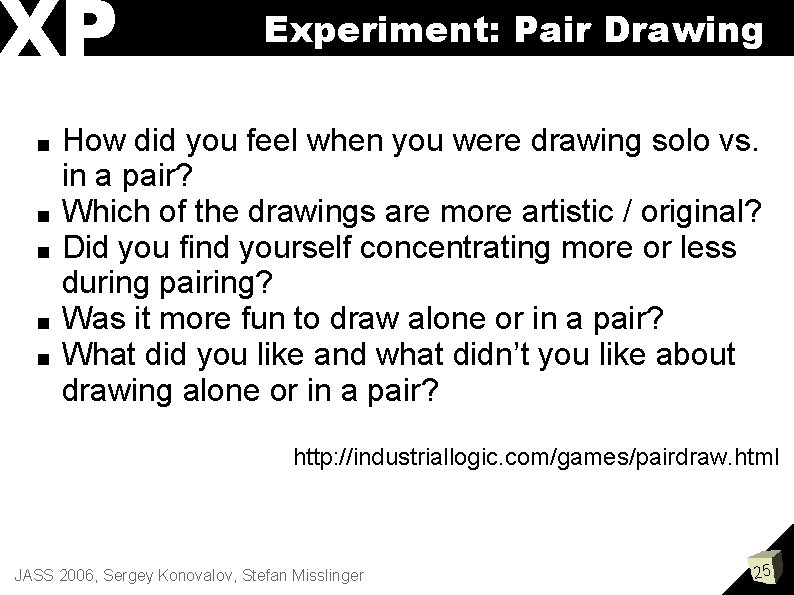 XP ■ ■ ■ Experiment: Pair Drawing How did you feel when you were