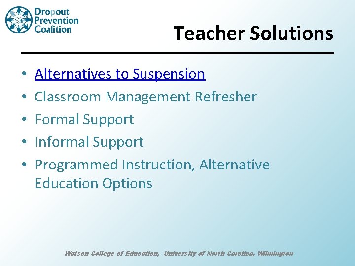 Teacher Solutions • • • Alternatives to Suspension Classroom Management Refresher Formal Support Informal