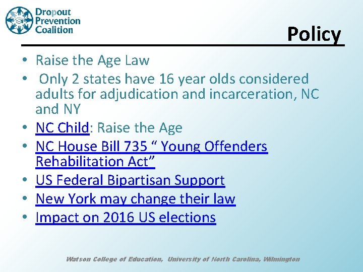 Policy • Raise the Age Law • Only 2 states have 16 year olds