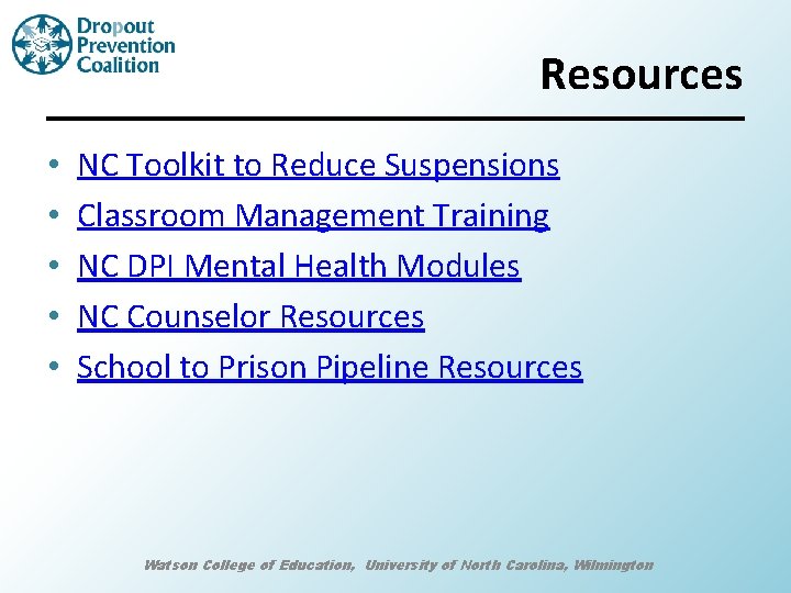 Resources • • • NC Toolkit to Reduce Suspensions Classroom Management Training NC DPI