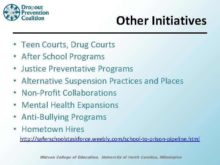 Other Initiatives • • Teen Courts, Drug Courts After School Programs Justice Preventative Programs