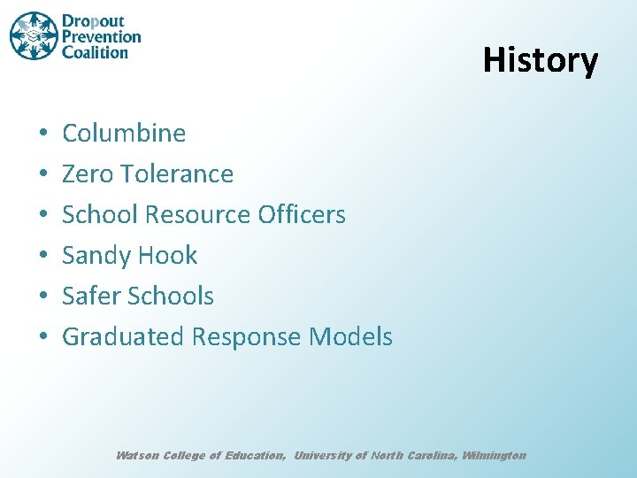 History • • • Columbine Zero Tolerance School Resource Officers Sandy Hook Safer Schools