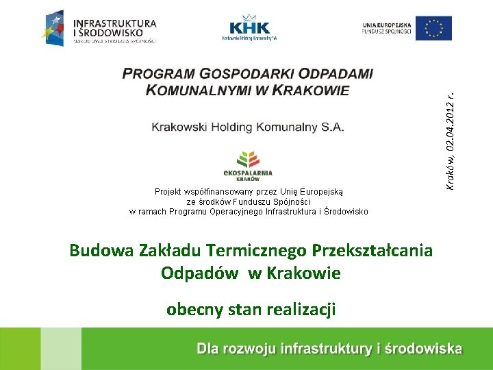 Projekt współfinansowany przez Unię Europejską ze środków Funduszu Spójności w ramach Programu Operacyjnego Infrastruktura