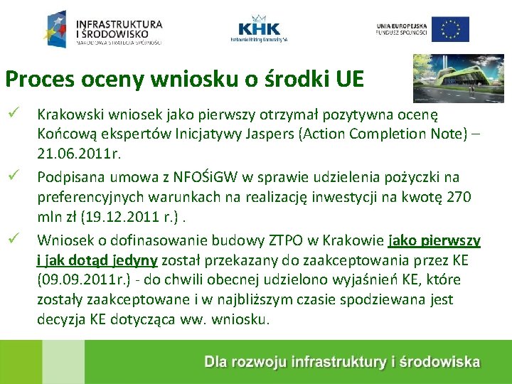 KRAKOWSKA EKOSPALARNIA Proces oceny wniosku o środki UE Krakowski wniosek jako pierwszy otrzymał pozytywna