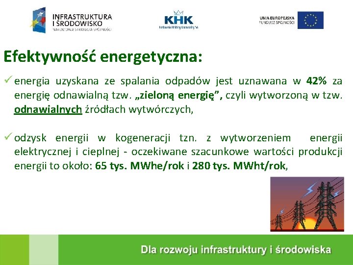 KRAKOWSKA EKOSPALARNIA Efektywność energetyczna: energia uzyskana ze spalania odpadów jest uznawana w 42% za