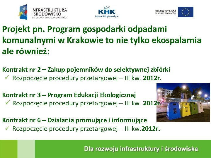 KRAKOWSKA EKOSPALARNIA Projekt pn. Program gospodarki odpadami komunalnymi w Krakowie to nie tylko ekospalarnia