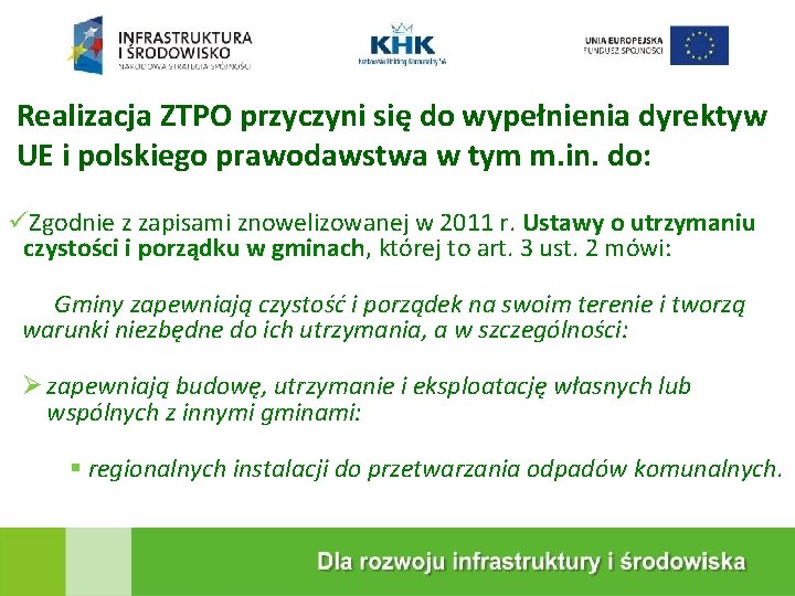 Realizacja ZTPO przyczyni się do wypełnienia dyrektyw UE i polskiego prawodawstwa w tym m.