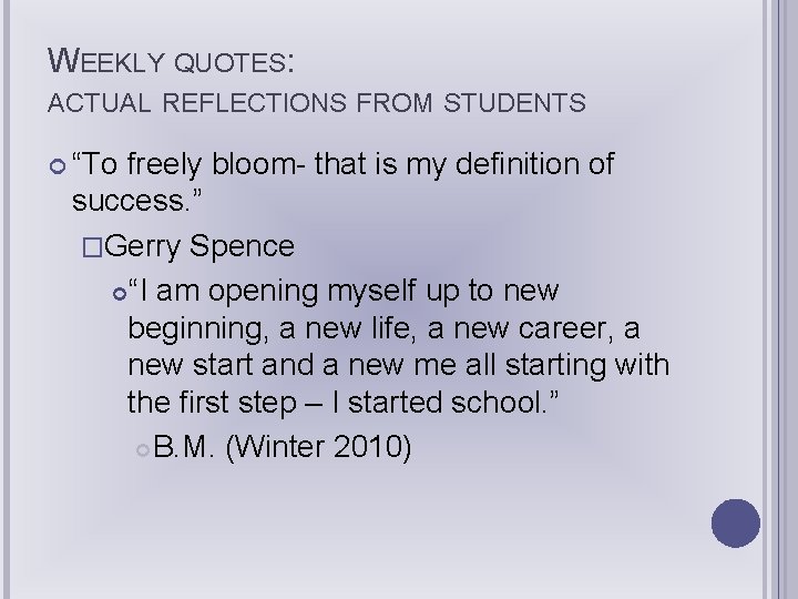 WEEKLY QUOTES: ACTUAL REFLECTIONS FROM STUDENTS “To freely bloom- that is my definition of